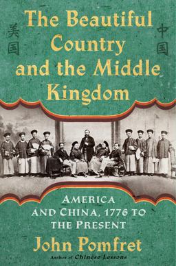 Beautiful Country and the Middle Kingdom America and China, 1776 to the Present  9780805092509 Front Cover