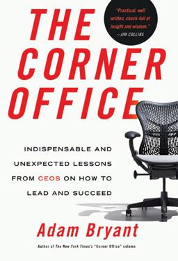 Corner Office Indispensable and Unexpected Lessons from CEOs on How to Lead and Succeed  9780805093063 Front Cover