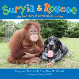 Suryia and Roscoe The True Story of an Unlikely Friendship  9780805093162 Front Cover