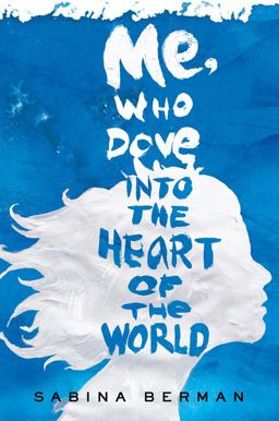 Me, Who Dove into the Heart of the World  9780805093254 Front Cover