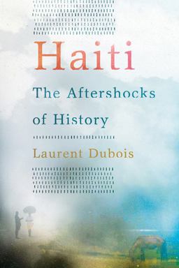 Haiti The Aftershocks of History  9780805093353 Front Cover