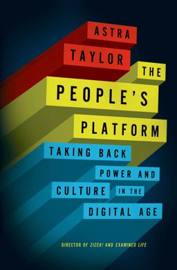 People's Platform Taking Back Power and Culture in the Digital Age  9780805093568 Front Cover