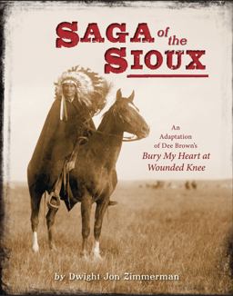Saga of the Sioux An Adaptation from Dee Brown's Bury My Heart at Wounded Knee  9780805093643 Front Cover
