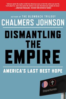 Dismantling the Empire America's Last Best Hope  9780805094237 Front Cover