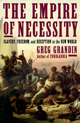 Empire of Necessity Slavery, Freedom, and Deception in the New World  9780805094534 Front Cover