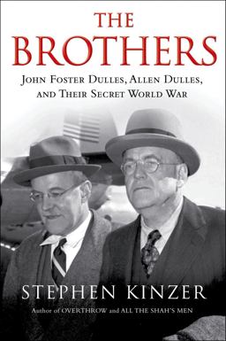 Brothers: John Foster Dulles, Allen Dulles, and Their Secret World War John Foster Dulles, Allen Dulles, and Their Secret World War  9780805094978 Front Cover