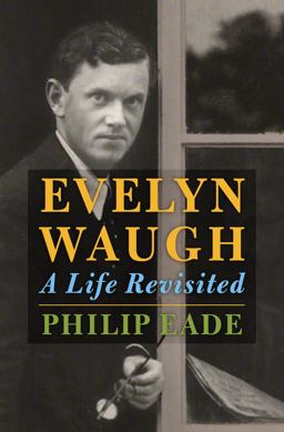 Evelyn Waugh A Life Revisited  9780805097603 Front Cover