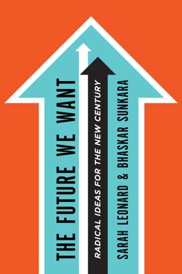 Future We Want Radical Ideas for the New Century  9780805098297 Front Cover