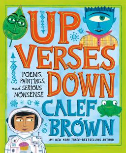Up Verses Down Poems, Paintings, and Serious Nonsense  9780805099294 Front Cover