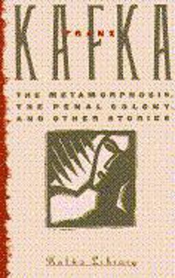 The Metamorphosis, in the Penal Colony, and Other Stories