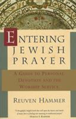 Entering Jewish Prayer A Guide to Personal Devotion and the Worship Service  9780805210224 Front Cover