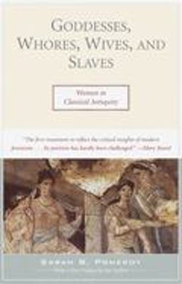 Goddesses, Whores, Wives, and Slaves Women in Classical Antiquity  9780805210309 Front Cover