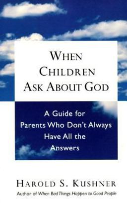 When Children Ask about God A Guide for Parents Who Don't Always Have All the Answers  9780805210330 Front Cover