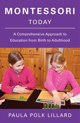 Montessori Today A Comprehensive Approach to Education from Birth to Adulthood  9780805210613 Front Cover