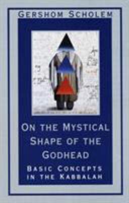 On the Mystical Shape of the Godhead Basic Concepts in the Kabbalah  9780805210811 Front Cover