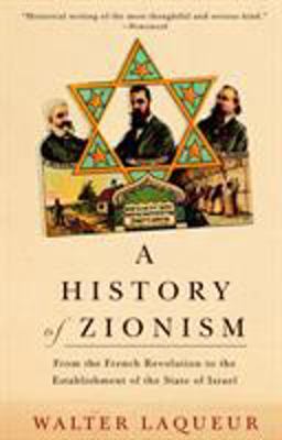 History of Zionism From the French Revolution to the Establishment of the State of Israel  9780805211498 Front Cover