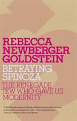 Betraying Spinoza The Renegade Jew Who Gave Us Modernity  9780805211597 Front Cover