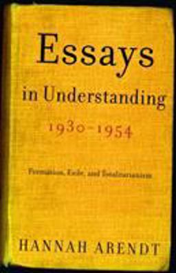 Essays in Understanding, 1930-1954 Formation, Exile, and Totalitarianism  9780805211863 Front Cover