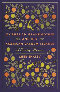 My Russian Grandmother and Her American Vacuum Cleaner A Family Memoir  9780805212402 Front Cover