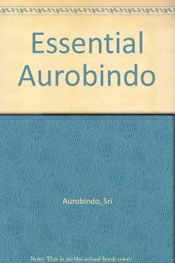 The Essential Aurobindo