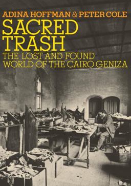 Sacred Trash The Lost and Found World of the Cairo Geniza  9780805242584 Front Cover