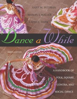 Dance A While Handbook for Folk, Square, Contra, and Social Dance 9th 9780805321814 Front Cover