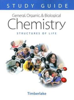 General, Organic, and Biological Chemistry Study Guide and Selected Solutions Structures of Life  9780805329872 Front Cover