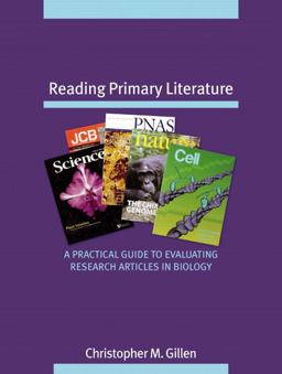 Reading Primary Literature A Practical Guide to Evaluating Research Articles in Biology  9780805345995 Front Cover