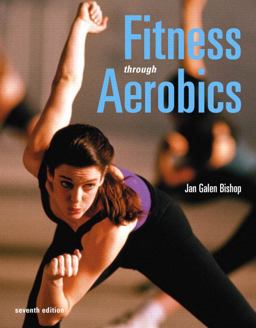 Fitness Through Aerobics 7th 9780805346176 Front Cover