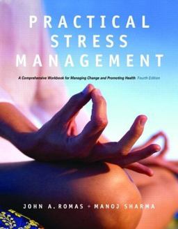 Practical Stress Management A Comprehensive Workbook for Managing Change and Promoting Health 4th 9780805349115 Front Cover