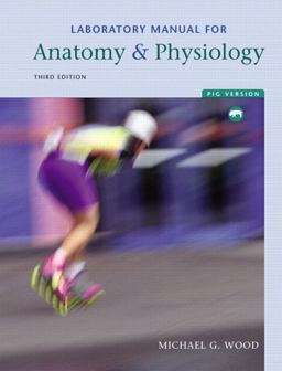 Laboratory Manual for Anatomy and Physiology, Pig Version Laboratory Manual for Anatomy and Physiology, Pig Version