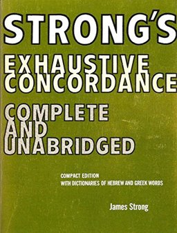 Strong's Exhaustive Concordance Strong's Exhaustive Concordance