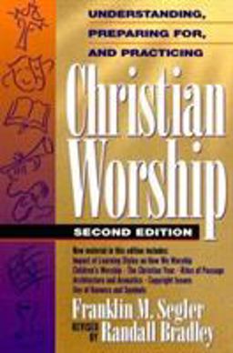 Understanding, Preparing for, and Practicing Christian Worship 2nd 9780805411683 Front Cover