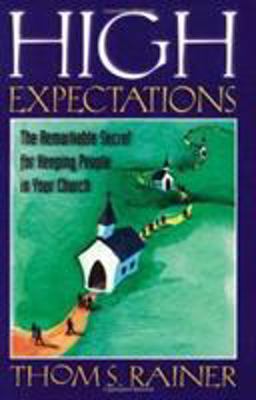 High Expectations The Remarkable Secret for Keeping People in Your Church  9780805412666 Front Cover