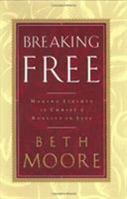 Breaking Free Making Liberty in Christ a Reality in Life  9780805422948 Front Cover