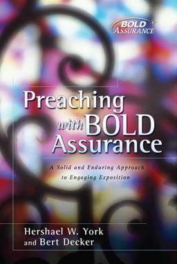 Preaching with Bold Assurance A Solid and Enduring Approach to Engaging Exposition  9780805426236 Front Cover