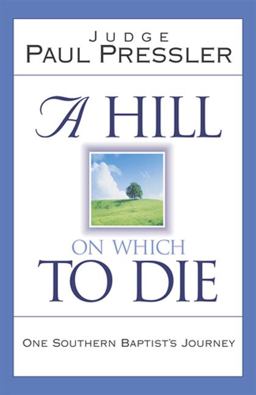 Hill on Which to Die : One Southern Baptist's Journey  9780805426342 Front Cover