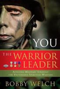 You, the Warrior Leader Applying Military Strategy for Victorious Spiritual Warfare  9780805431360 Front Cover