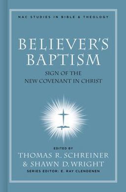 Believer's Baptism Sign of the New Covenant in Christ  9780805432497 Front Cover