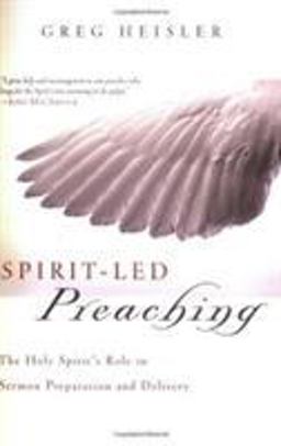 Spirit-Led Preaching The Holy Spirit's Role in Sermon Preparation and Delivery  9780805443882 Front Cover