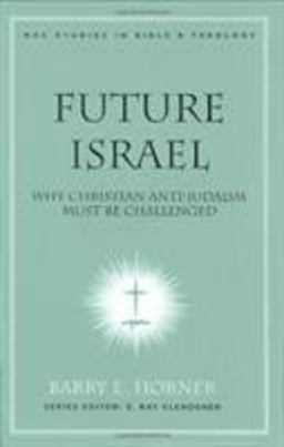 Future Israel Why Christian Anti-Judaism Must Be Challenged  9780805446272 Front Cover