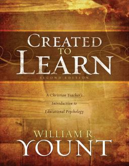 Created to Learn A Christian Teacher's Introduction to Educational Psychology, Second Edition  9780805447279 Front Cover