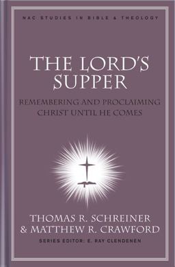 Lord's Supper Remembering and Proclaiming Christ until He Comes  9780805447576 Front Cover
