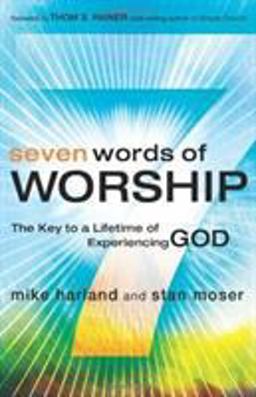 Seven Words of Worship The Key to a Lifetime of Experiencing God  9780805447583 Front Cover