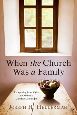 When the Church Was a Family Recapturing Jesus' Vision for Authentic Christian Community  9780805447798 Front Cover