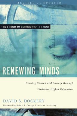 Renewing Minds Serving Church and Society Through Christian Higher Education, Revised and Updated (DP)  9780805447880 Front Cover