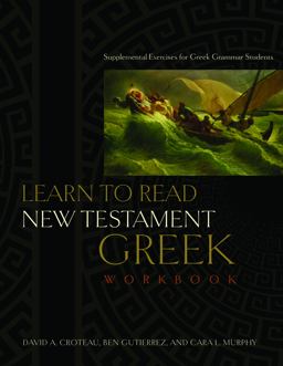 Learn to Read New Testament Greek, Workbook Supplemental Exercises for Greek Grammar Students  9780805447927 Front Cover