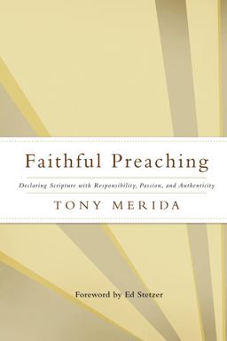 Faithful Preaching Declaring Scripture with Responsibility, Passion, and Authenticity  9780805448207 Front Cover