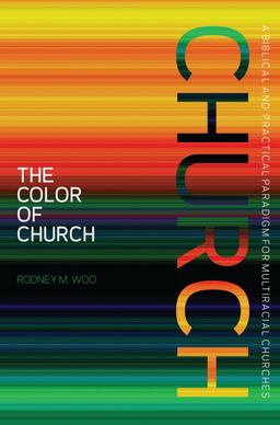 Color of Church A Biblical and Practical Paradigm for Multiracial Churches  9780805448399 Front Cover