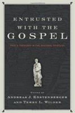 Entrusted with the Gospel Paul's Theology in the Pastoral Epistles  9780805448412 Front Cover